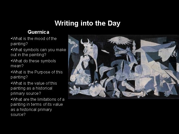 Writing into the Day Guernica • What is the mood of the painting? • Writing into the Day Guernica • What is the mood of the painting? •