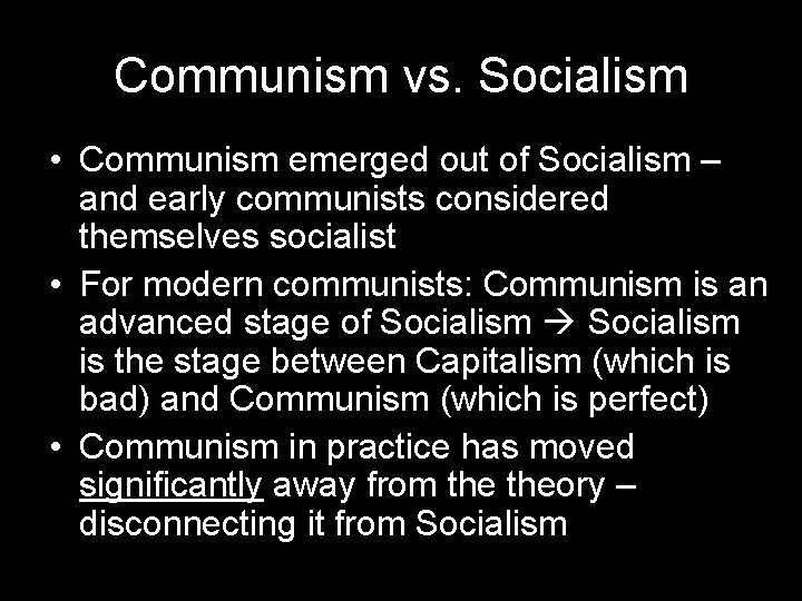 Communism vs. Socialism • Communism emerged out of Socialism – and early communists considered Communism vs. Socialism • Communism emerged out of Socialism – and early communists considered