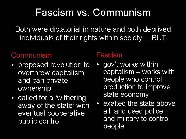 Fascism vs. Communism Both were dictatorial in nature and both deprived individuals of their Fascism vs. Communism Both were dictatorial in nature and both deprived individuals of their