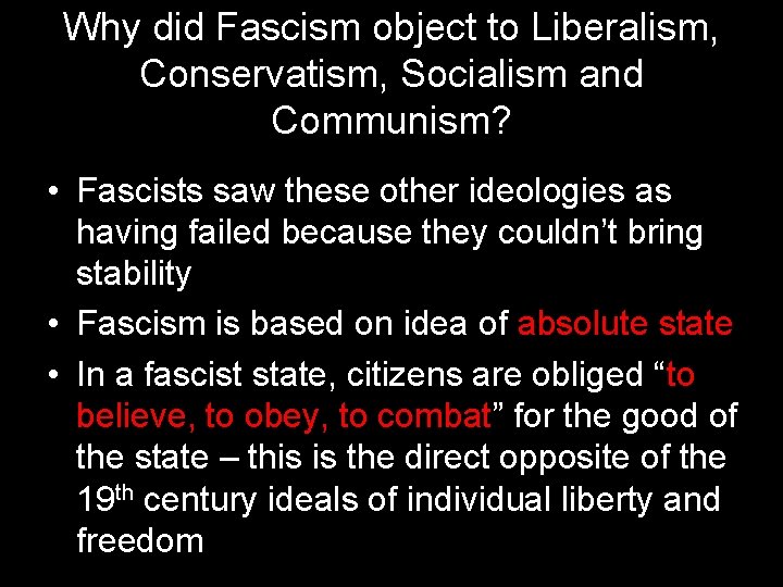 Why did Fascism object to Liberalism, Conservatism, Socialism and Communism? • Fascists saw these Why did Fascism object to Liberalism, Conservatism, Socialism and Communism? • Fascists saw these