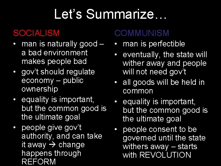 Let’s Summarize… SOCIALISM COMMUNISM • man is naturally good – a bad environment makes Let’s Summarize… SOCIALISM COMMUNISM • man is naturally good – a bad environment makes