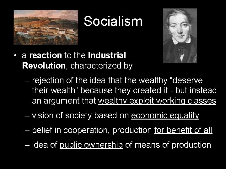 Socialism • a reaction to the Industrial Revolution, characterized by: – rejection of the Socialism • a reaction to the Industrial Revolution, characterized by: – rejection of the