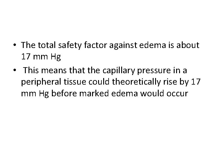  • The total safety factor against edema is about 17 mm Hg •