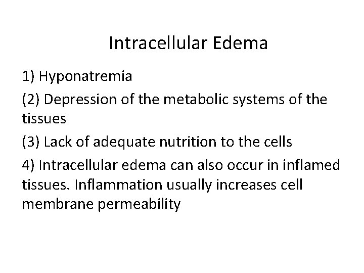 Intracellular Edema 1) Hyponatremia (2) Depression of the metabolic systems of the tissues (3)