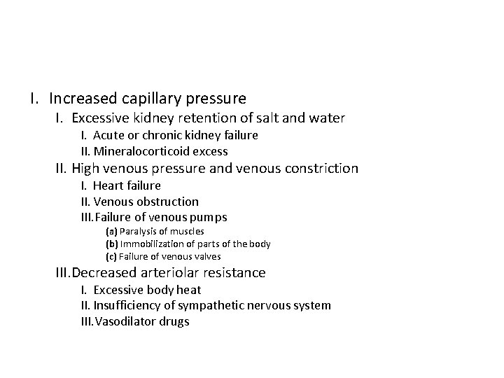 I. Increased capillary pressure I. Excessive kidney retention of salt and water I. Acute