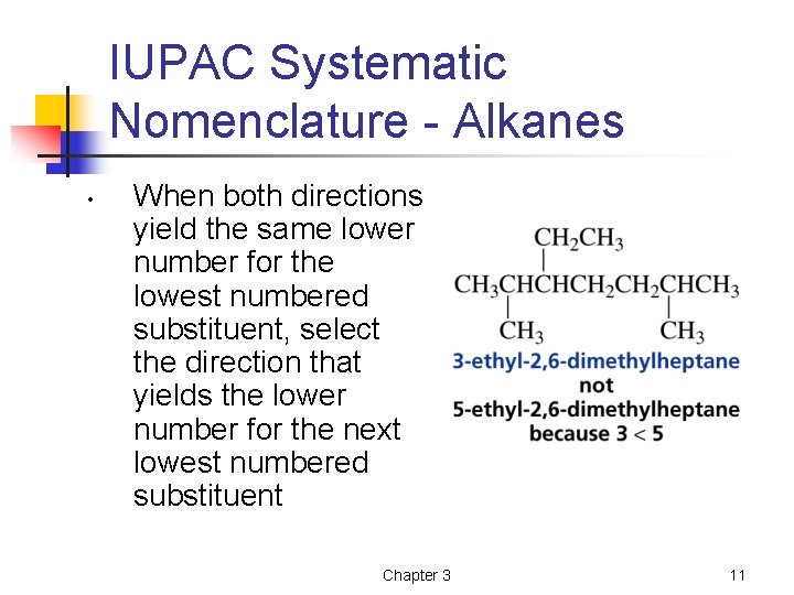 IUPAC Systematic Nomenclature - Alkanes • When both directions yield the same lower number