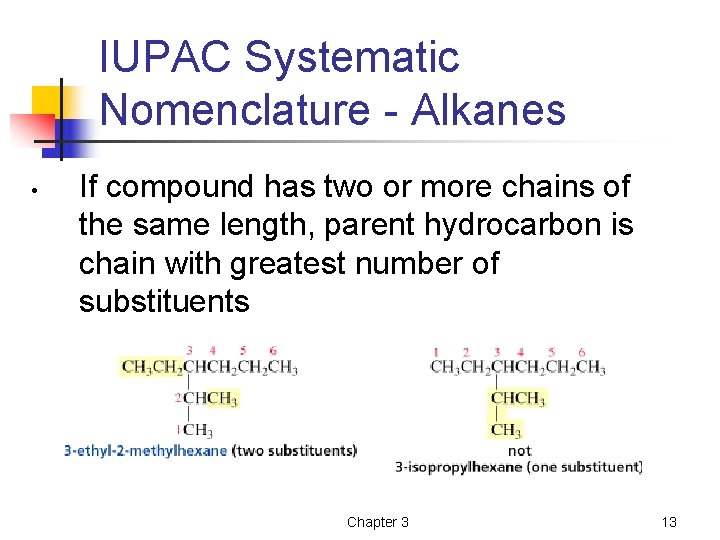 IUPAC Systematic Nomenclature - Alkanes • If compound has two or more chains of