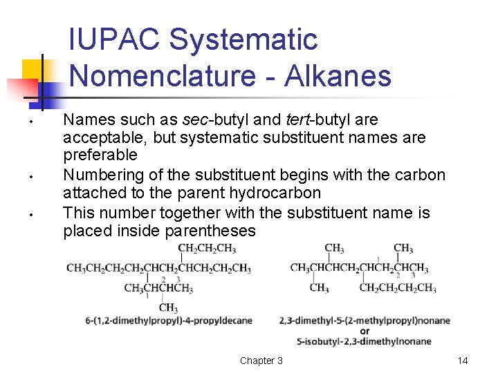 IUPAC Systematic Nomenclature - Alkanes • • • Names such as sec-butyl and tert-butyl