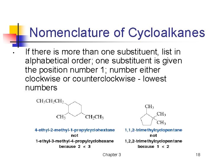 Nomenclature of Cycloalkanes • If there is more than one substituent, list in alphabetical