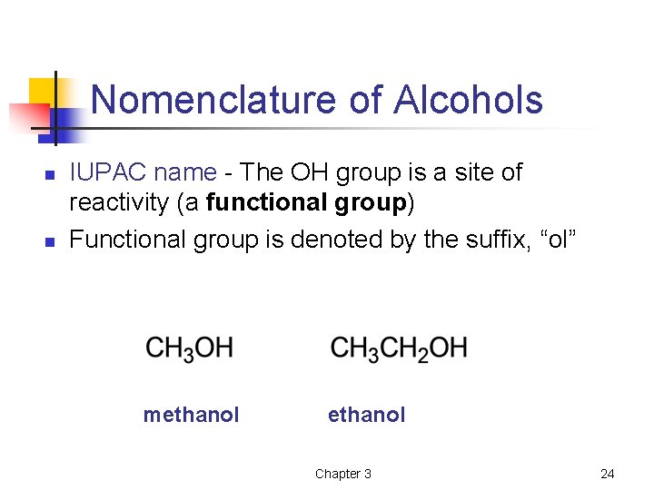 Nomenclature of Alcohols n n IUPAC name - The OH group is a site