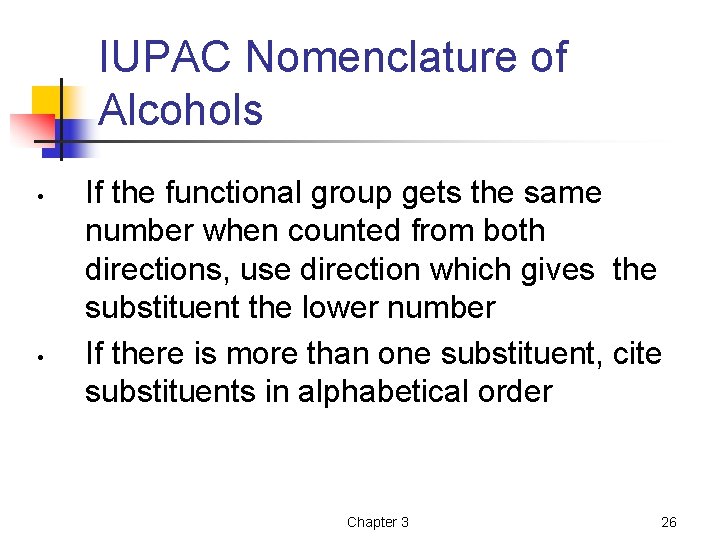 IUPAC Nomenclature of Alcohols • • If the functional group gets the same number