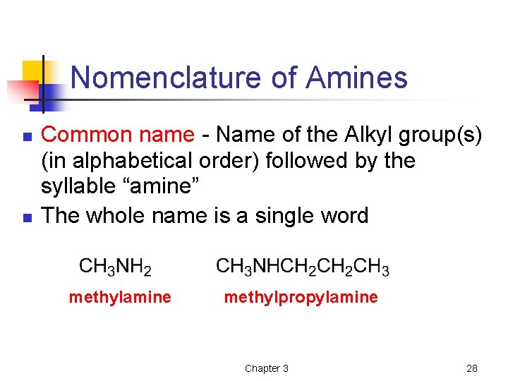 Nomenclature of Amines n n Common name - Name of the Alkyl group(s) (in