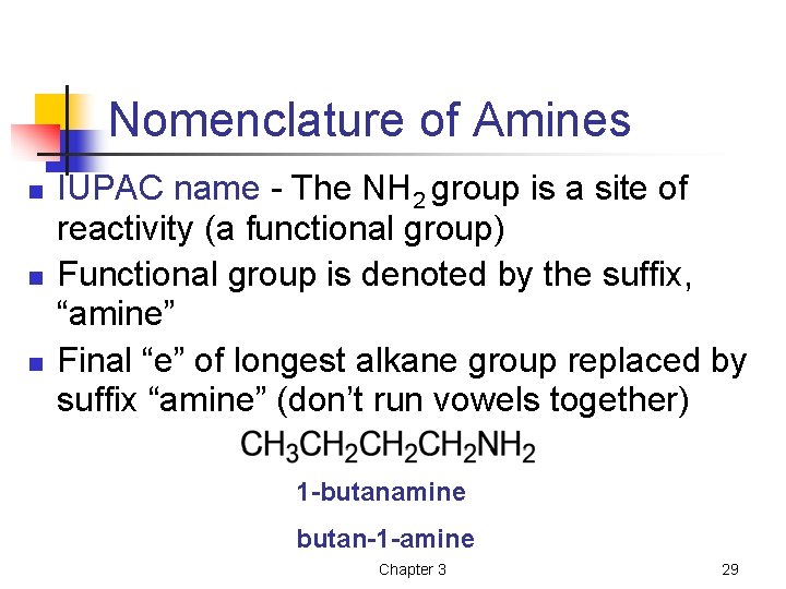 Nomenclature of Amines n n n IUPAC name - The NH 2 group is