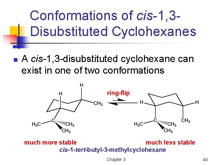 Conformations of cis-1, 3 Disubstituted Cyclohexanes n A cis-1, 3 -disubstituted cyclohexane can exist