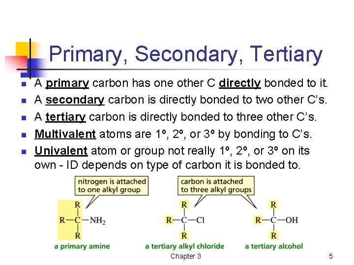 Primary, Secondary, Tertiary n n n A primary carbon has one other C directly