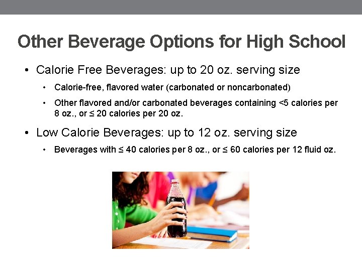 Other Beverage Options for High School • Calorie Free Beverages: up to 20 oz.