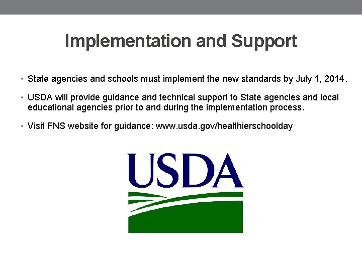 Implementation and Support • State agencies and schools must implement the new standards by