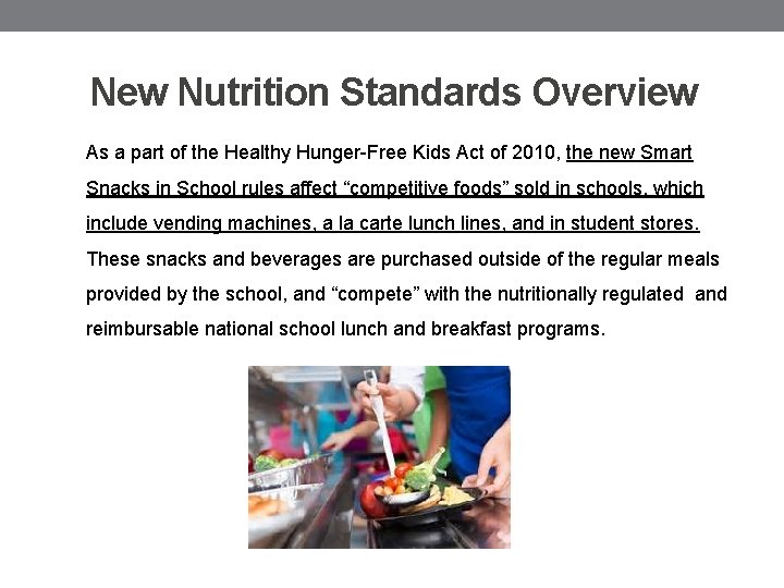 New Nutrition Standards Overview As a part of the Healthy Hunger-Free Kids Act of