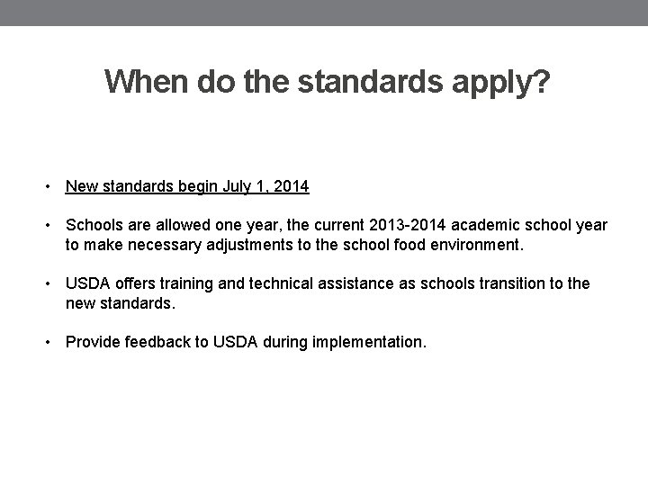 When do the standards apply? • New standards begin July 1, 2014 • Schools