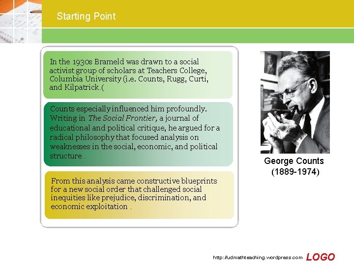 Starting Point In the 1930 s Brameld was drawn to a social activist group Starting Point In the 1930 s Brameld was drawn to a social activist group