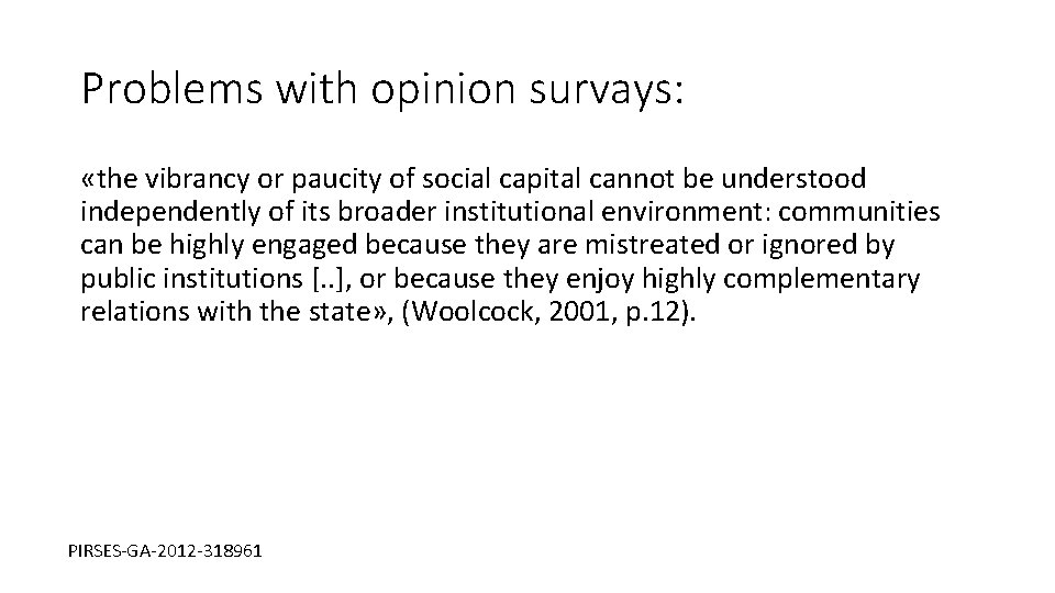 Problems with opinion survays: «the vibrancy or paucity of social capital cannot be understood