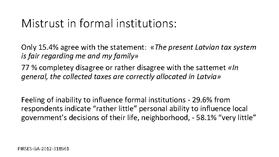 Mistrust in formal institutions: Only 15. 4% agree with the statement: «The present Latvian