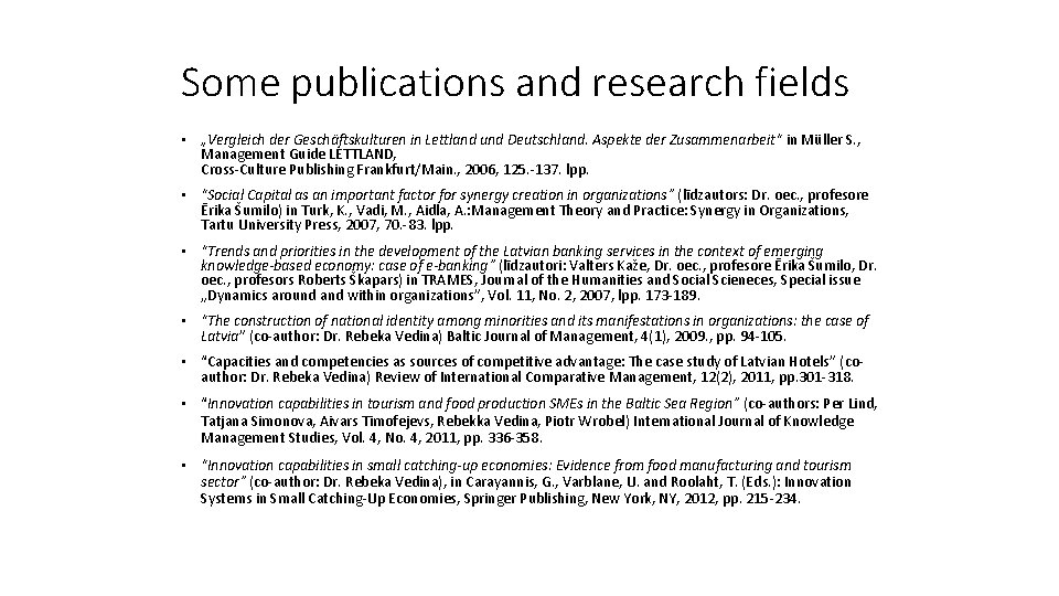 Some publications and research fields • „Vergleich der Geschäftskulturen in Lettland und Deutschland. Aspekte