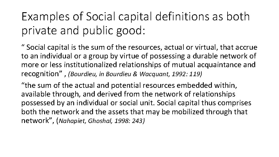 Examples of Social capital definitions as both private and public good: “ Social capital