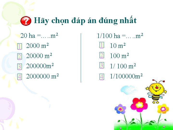 Hãy chọn đáp án đúng nhất 20 ha =…. . m 2 1 2000