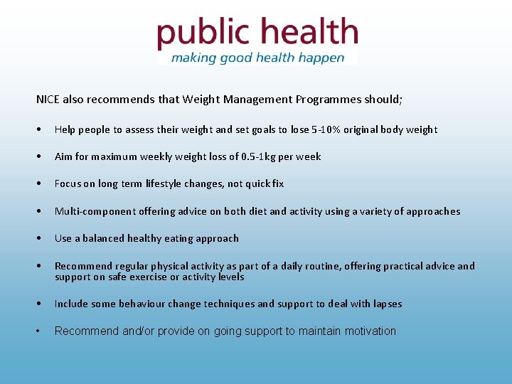 NICE also recommends that Weight Management Programmes should; • Help people to assess their