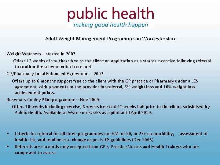 Adult Weight Management Programmes in Worcestershire Weight Watchers – started in 2007 Offers 12