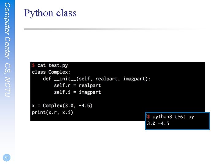 Computer Center, CS, NCTU 31 Python class 