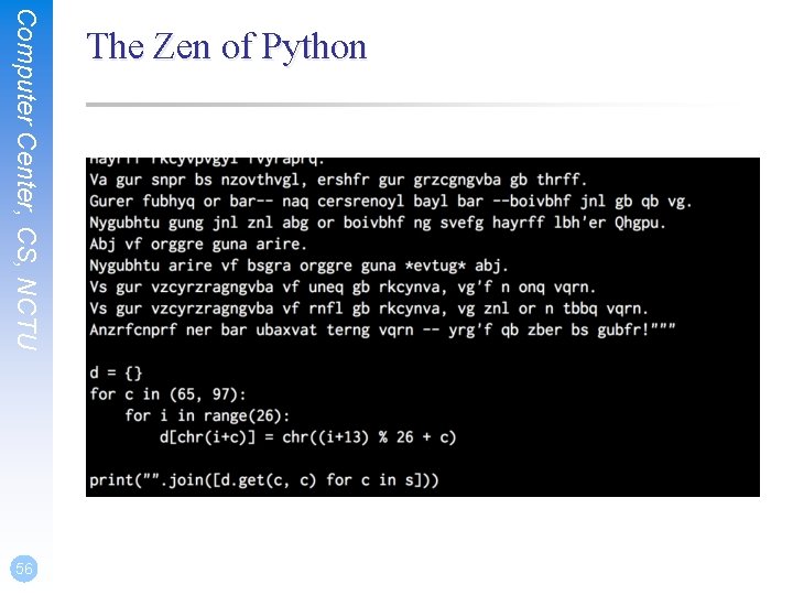 Computer Center, CS, NCTU 56 The Zen of Python 