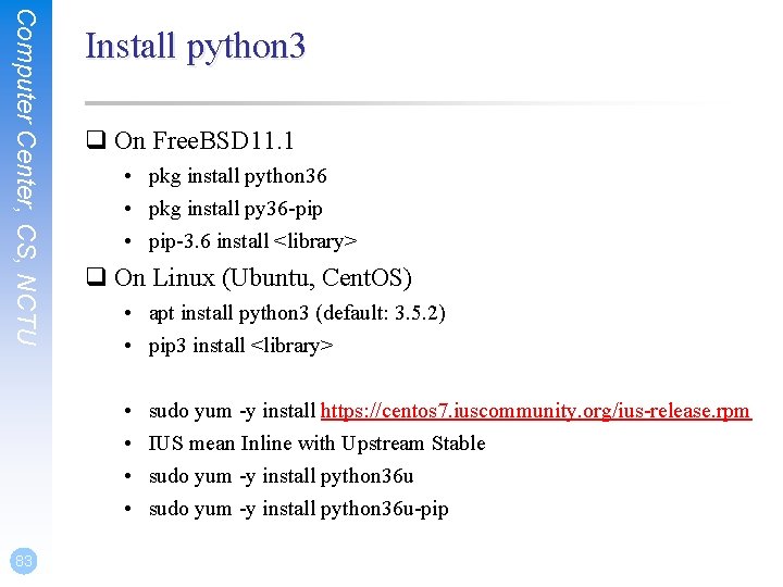 Computer Center, CS, NCTU Install python 3 q On Free. BSD 11. 1 •