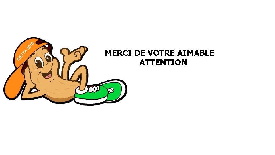 MERCI DE VOTRE AIMABLE ATTENTION 