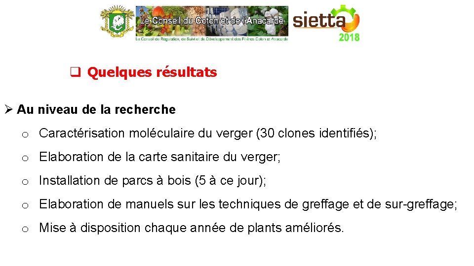 q Quelques résultats Ø Au niveau de la recherche o Caractérisation moléculaire du verger