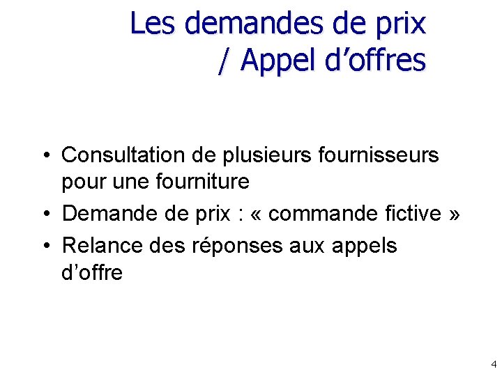 Les demandes de prix / Appel d’offres • Consultation de plusieurs fournisseurs pour une Les demandes de prix / Appel d’offres • Consultation de plusieurs fournisseurs pour une