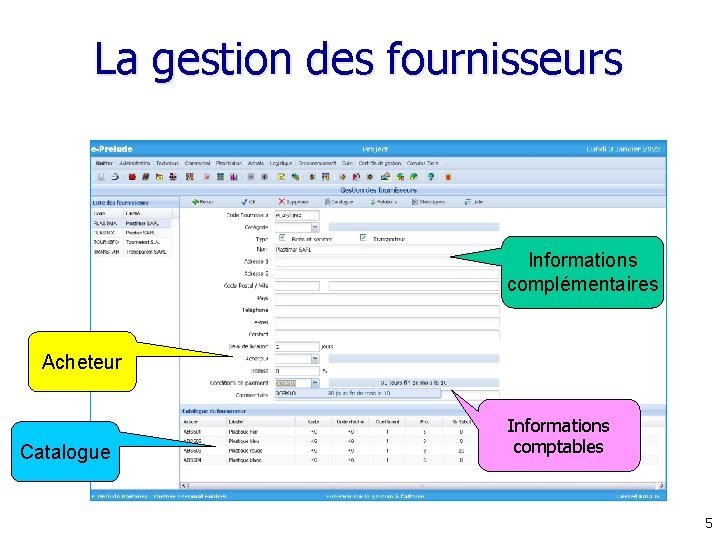 La gestion des fournisseurs Informations complémentaires Acheteur Catalogue Informations comptables 5 La gestion des fournisseurs Informations complémentaires Acheteur Catalogue Informations comptables 5