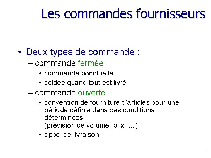 Les commandes fournisseurs • Deux types de commande : – commande fermée • commande Les commandes fournisseurs • Deux types de commande : – commande fermée • commande