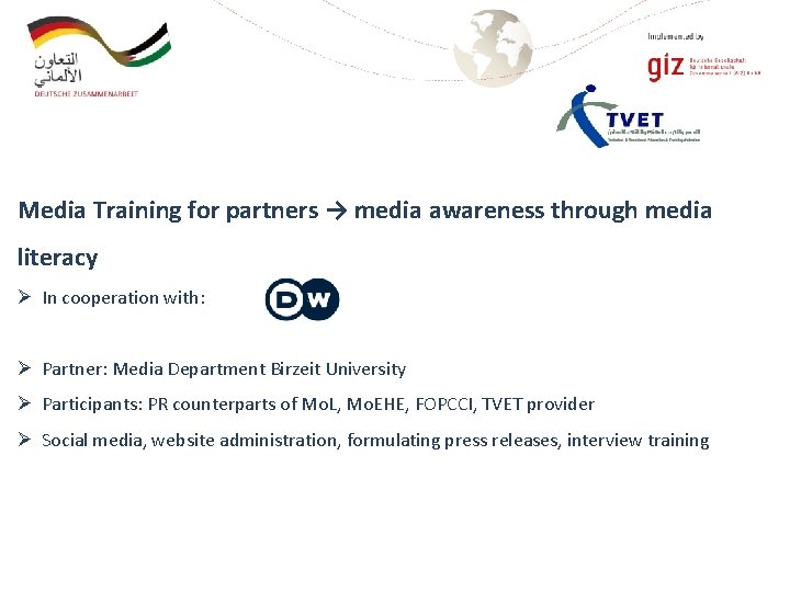 Media Training for partners → media awareness through media literacy Ø In cooperation with: