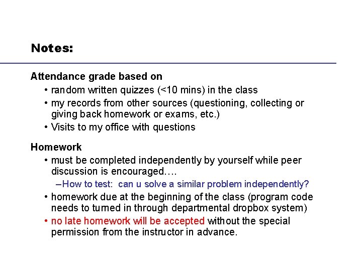 Notes: Attendance grade based on • random written quizzes (<10 mins) in the class