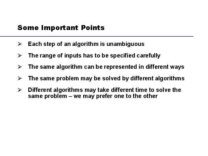 Some Important Points Ø Each step of an algorithm is unambiguous Ø The range