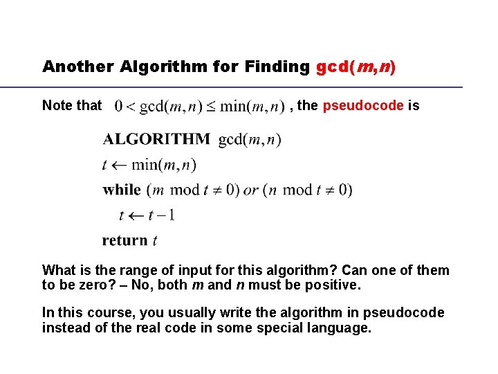 Another Algorithm for Finding gcd(m, n) Note that , the pseudocode is What is