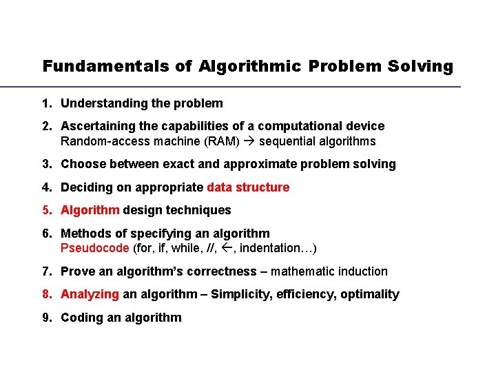 Fundamentals of Algorithmic Problem Solving 1. Understanding the problem 2. Ascertaining the capabilities of
