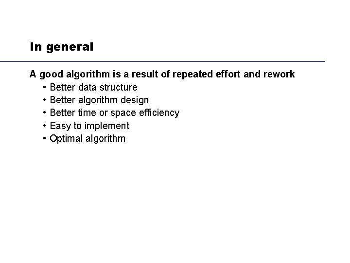 In general A good algorithm is a result of repeated effort and rework •