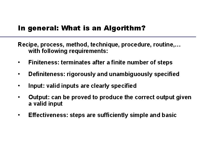 In general: What is an Algorithm? Recipe, process, method, technique, procedure, routine, … with