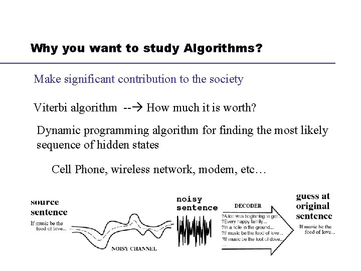 Why you want to study Algorithms? Make significant contribution to the society Viterbi algorithm