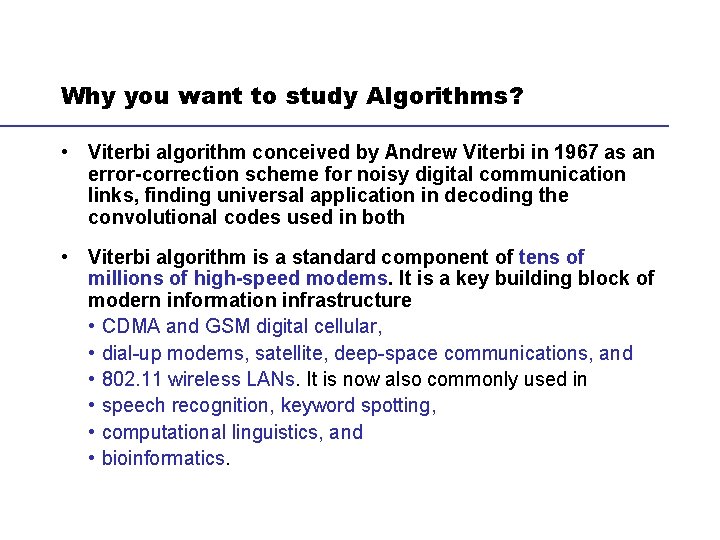 Why you want to study Algorithms? • Viterbi algorithm conceived by Andrew Viterbi in