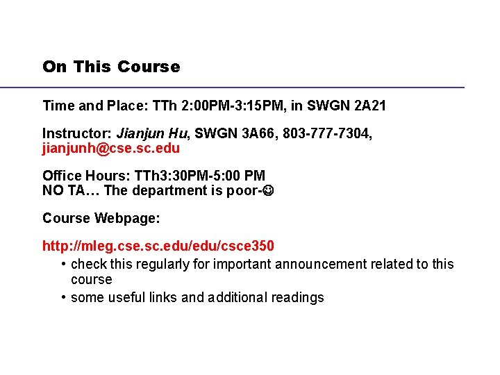 On This Course Time and Place: TTh 2: 00 PM-3: 15 PM, in SWGN