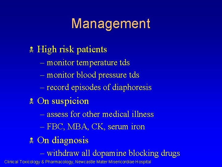 Management N High risk patients – monitor temperature tds – monitor blood pressure tds